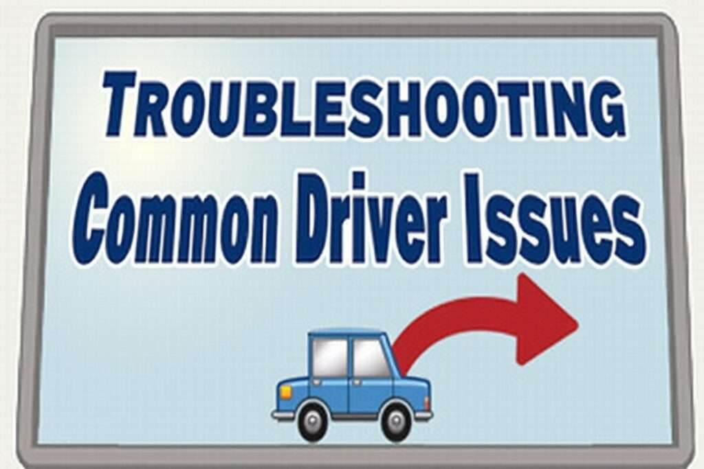 Troubleshooting Common Driver Issues