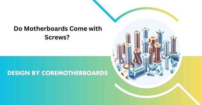 Do Motherboards Come with Screws? The Ultimate Guide for PC Builders 2025!