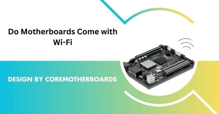 How to Check If Your Motherboard Has Built-in Wi-Fi