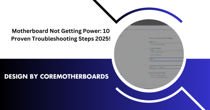 Motherboard Not Getting Power: 10 Proven Troubleshooting Steps 2025!