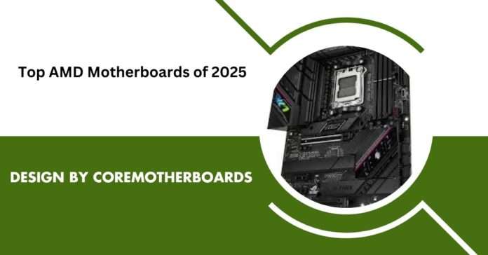 Top AMD Motherboards of 2025:
