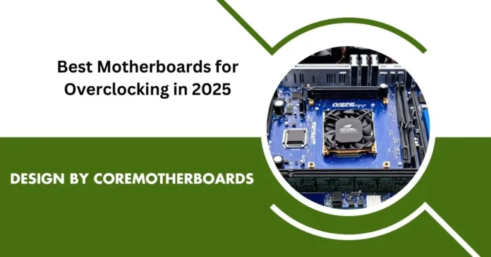 Best Motherboards for Overclocking in 2025: Ultimate Guide for Enthusiasts